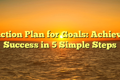 Action Plan for Goals: Achieve Success in 5 Simple Steps