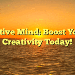 Active Mind: Boost Your Creativity Today!