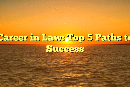 Career in Law: Top 5 Paths to Success