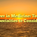Career in Medicine: Top 10 Specialties to Consider