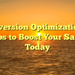 Conversion Optimization: 5 Tips to Boost Your Sales Today