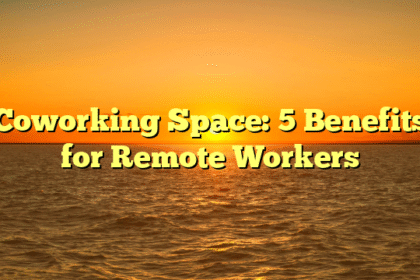 Coworking Space: 5 Benefits for Remote Workers