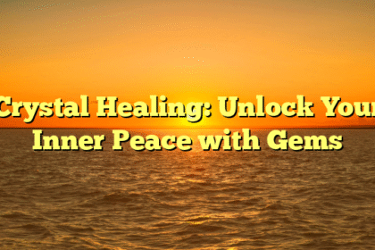 Crystal Healing: Unlock Your Inner Peace with Gems