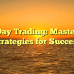 Day Trading: Master Strategies for Success