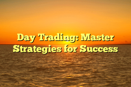 Day Trading: Master Strategies for Success