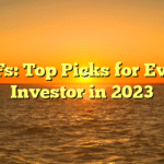 ETFs: Top Picks for Every Investor in 2023