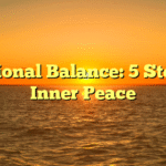 Emotional Balance: 5 Steps to Inner Peace