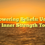 Empowering Beliefs: Unlock Your Inner Strength Today!
