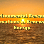 Environmental Research: Innovations in Renewable Energy