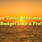 Finance Tools: Maximize Your Budget Like a Pro!