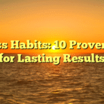 Fitness Habits: 10 Proven Tips for Lasting Results