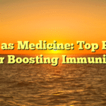Food as Medicine: Top Foods for Boosting Immunity