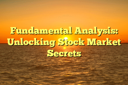 Fundamental Analysis: Unlocking Stock Market Secrets
