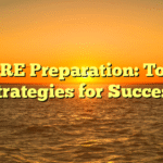 GRE Preparation: Top Strategies for Success