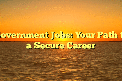 Government Jobs: Your Path to a Secure Career