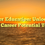 Higher Education: Unlocking Your Career Potential Today