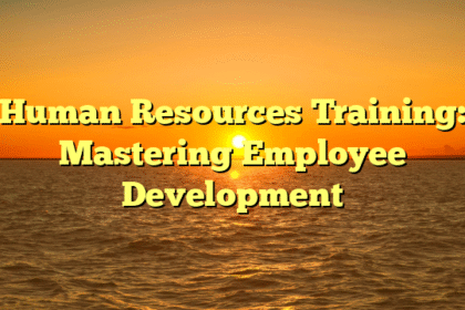 Human Resources Training: Mastering Employee Development