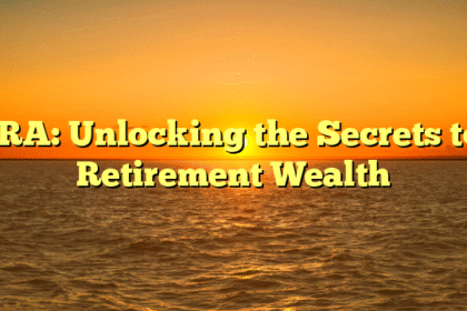 IRA: Unlocking the Secrets to Retirement Wealth