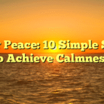 Inner Peace: 10 Simple Steps to Achieve Calmness