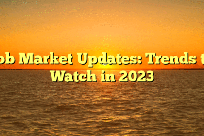 Job Market Updates: Trends to Watch in 2023