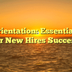 Job Orientation: Essential Tips for New Hires Success