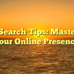 Job Search Tips: Mastering Your Online Presence