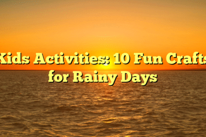 Kids Activities: 10 Fun Crafts for Rainy Days