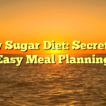 Low Sugar Diet: Secrets to Easy Meal Planning