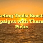 Marketing Tools: Boost Your Campaigns with These Top Picks