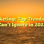 Marketing: Top Trends You Can’t Ignore in 2023