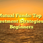 Mutual Funds: Top 5 Investment Strategies for Beginners