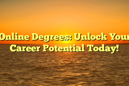 Online Degrees: Unlock Your Career Potential Today!