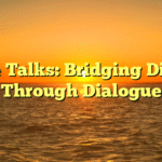 Peace Talks: Bridging Divides Through Dialogue