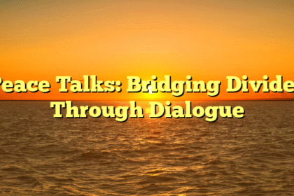 Peace Talks: Bridging Divides Through Dialogue