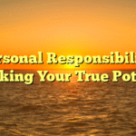 Personal Responsibility: Unlocking Your True Potential