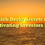 Pitch Deck: Secrets to Captivating Investors Fast