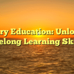Primary Education: Unlocking Lifelong Learning Skills