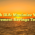 Roth IRA: Maximize Your Retirement Savings Today!