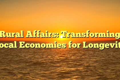 Rural Affairs: Transforming Local Economies for Longevity
