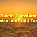 Side Hustle: Transform Your Passion into Profit Today!