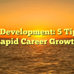 Skill Development: 5 Tips for Rapid Career Growth
