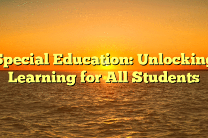 Special Education: Unlocking Learning for All Students