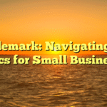Trademark: Navigating the Basics for Small Businesses