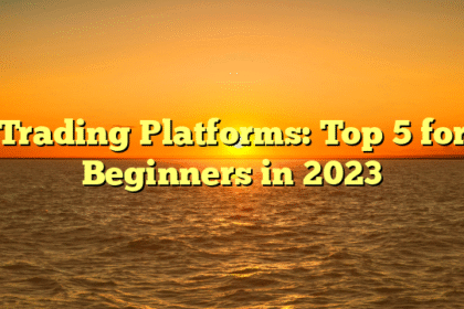 Trading Platforms: Top 5 for Beginners in 2023