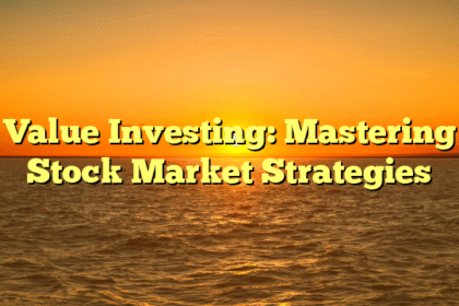 Value Investing: Mastering Stock Market Strategies