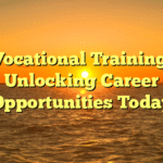 Vocational Training: Unlocking Career Opportunities Today